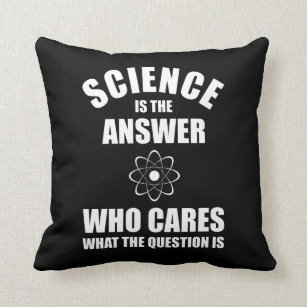 Wissenschaft ist die Antwort Kissen