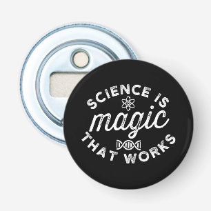 WISSENSCHAFT IST DIE FUNKTIONIERENDE MAGIE FLASCHENÖFFNER