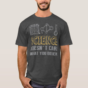 Wissenschaft ist es egal, was du für eine lustige T-Shirt