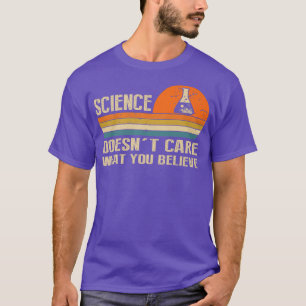 Wissenschaft ist es egal, was du für eine lustige  T-Shirt