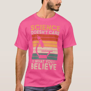 Wissenschaft ist es egal, was du für Lehrerstuhl h T-Shirt