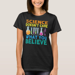Wissenschaft ist es egal, was ihr Lehrer Coo lehrt T-Shirt