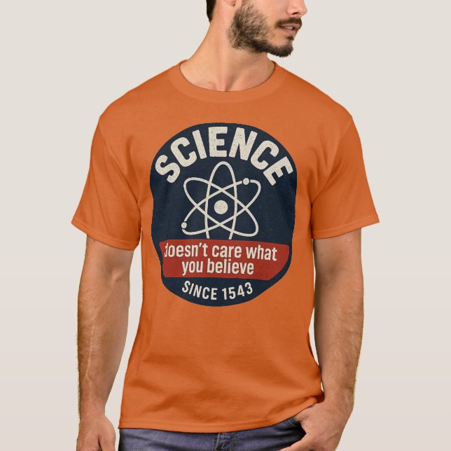 Wissenschaft ist es egal, was man glaubt T-Shirt (Vorderseite)