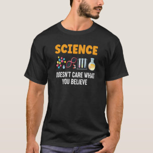 Wissenschaft ist es egal, was man glaubt T-Shirt