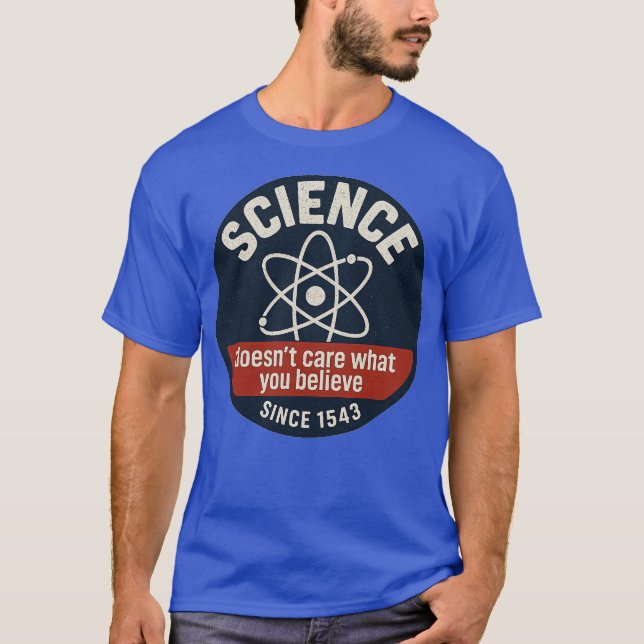 Wissenschaft ist es egal, was man glaubt T-Shirt (Vorderseite)