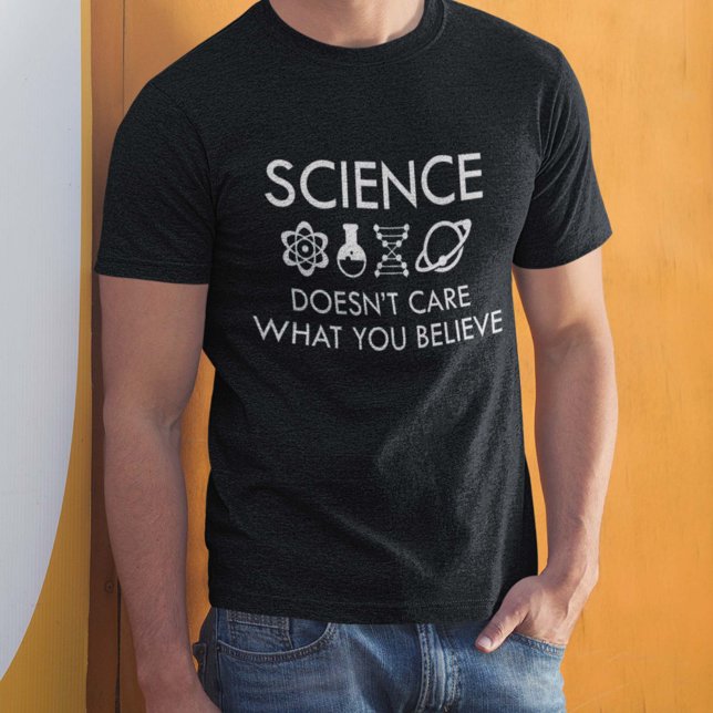 Wissenschaft ist es egal, was man glaubt T-Shirt (Von Creator hochgeladen)