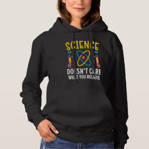 Wissenschaft ist es egal, was man von Wissenschaft Hoodie
