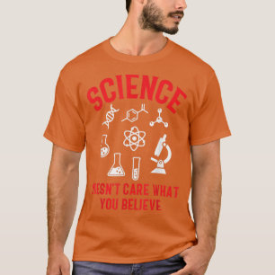 Wissenschaft ist es egal, was Sie 1847 glauben T-Shirt
