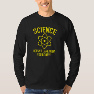 Wissenschaft ist es egal, woran man glaubt T-Shirt