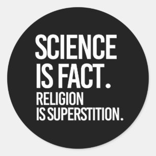 Wissenschaft ist Fakt. Religion ist Aberglaube. Runder Aufkleber
