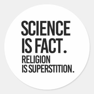 Wissenschaft ist Fakt. Religion ist Aberglaube. Runder Aufkleber