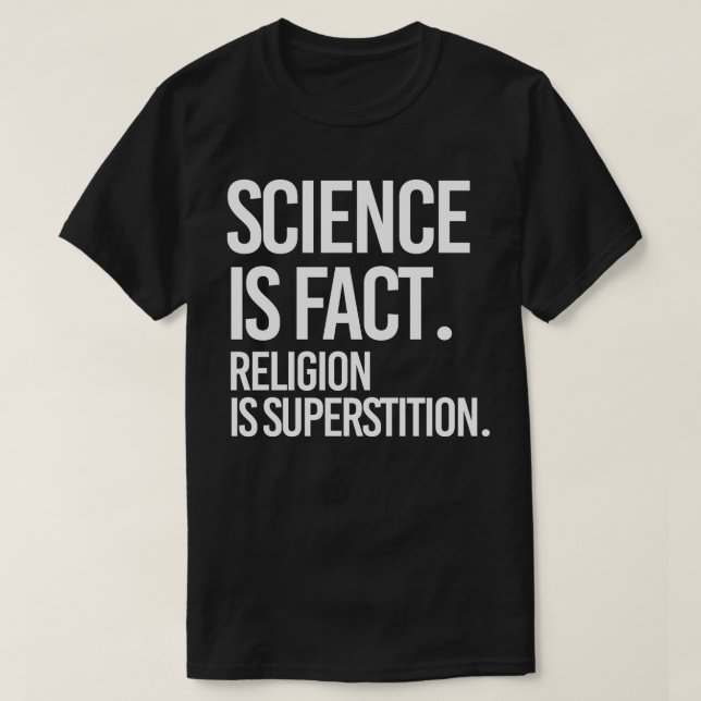 Wissenschaft ist Fakt. Religion ist Aberglaube. T-Shirt (Design vorne)