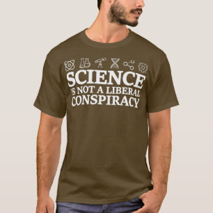Wissenschaft ist kein liberales Zitat über Verschw T-Shirt