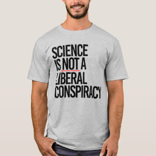 WISSENSCHAFT IST KEINE LIBERALE KONSPIRATIE T-Shirt
