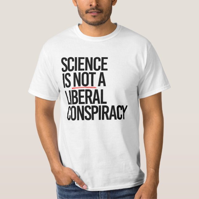 WISSENSCHAFT IST KEINE LIBERALE KONSPIRATIE T-Shirt (Vorderseite)