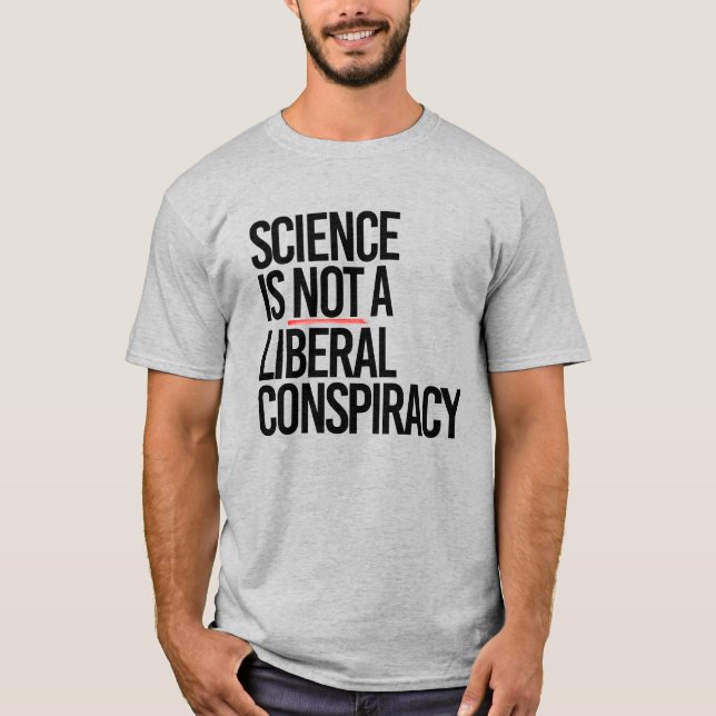 WISSENSCHAFT IST KEINE LIBERALE KONSPIRATIE T-Shirt (Vorderseite)