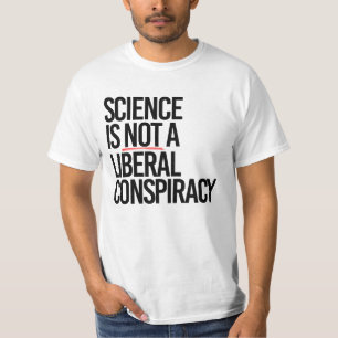 WISSENSCHAFT IST KEINE LIBERALE KONSPIRATION T-Shirt