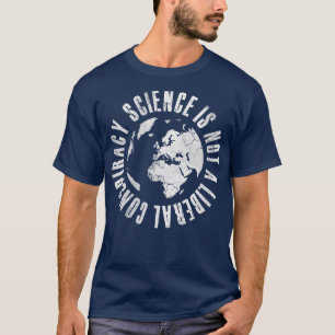 Wissenschaft ist keine liberale Verschwörung 1 T-Shirt
