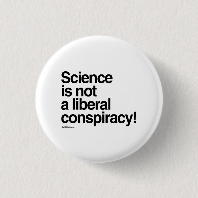 Wissenschaft ist keine liberale Verschwörung Button (Vorderseite)