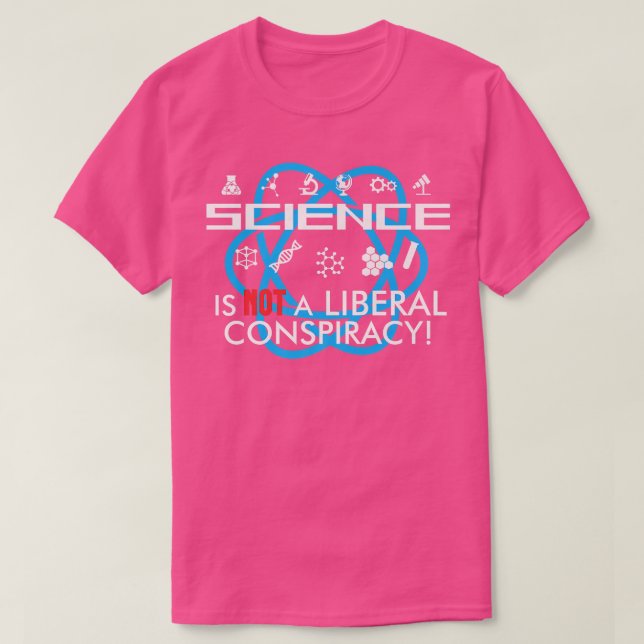 Wissenschaft ist keine liberale Verschwörung Funny T-Shirt (Design vorne)