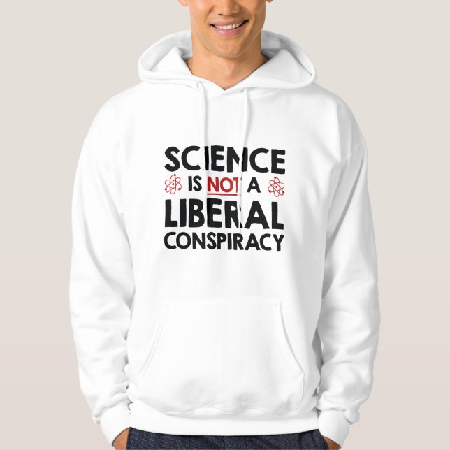 Wissenschaft ist keine liberale Verschwörung Hoodie (Vorderseite)