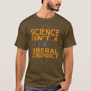 Wissenschaft ist keine liberale Verschwörung (oran T-Shirt