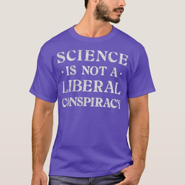 Wissenschaft ist keine liberale Verschwörung T-Shirt (Vorderseite)