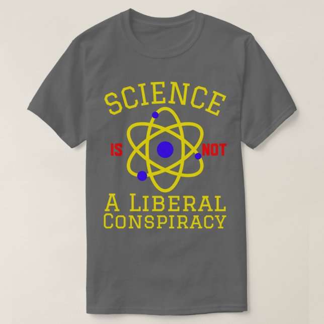 Wissenschaft ist keine liberale Verschwörung T-Shirt (Design vorne)
