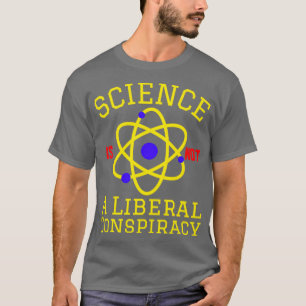 Wissenschaft ist keine liberale Verschwörung T-Shirt