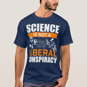 Wissenschaft ist keine liberale Verschwörungswisse T-Shirt