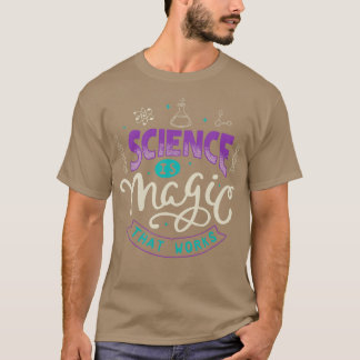 Wissenschaft ist Magie, die funktioniert T-Shirt