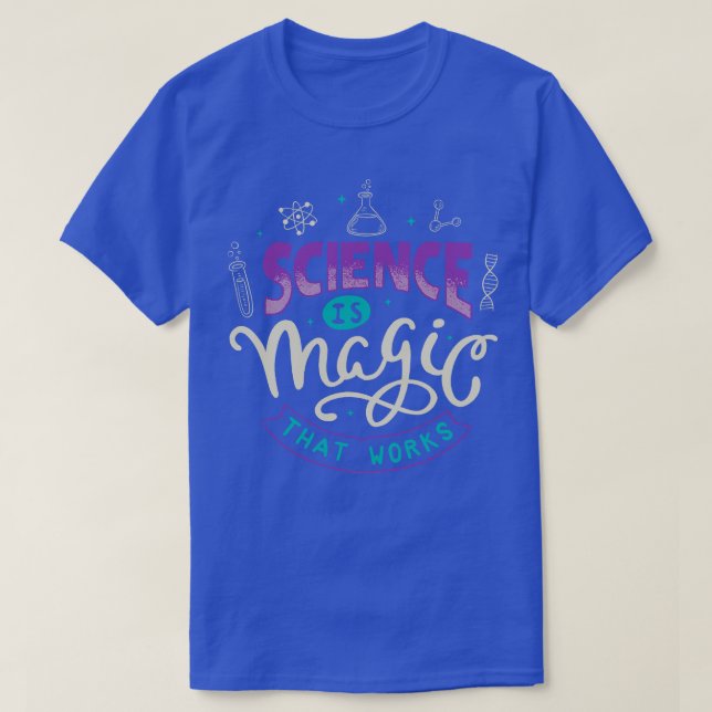 Wissenschaft ist Magie, die funktioniert T-Shirt (Design vorne)