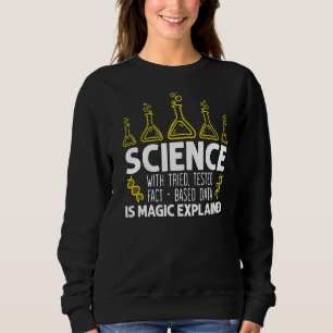 Wissenschaft ist Magie erklärt Biologie Chemie Arb Sweatshirt