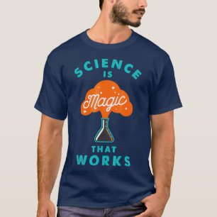 Wissenschaft ist Magie-Geek-Wissenschaft T-Shirt