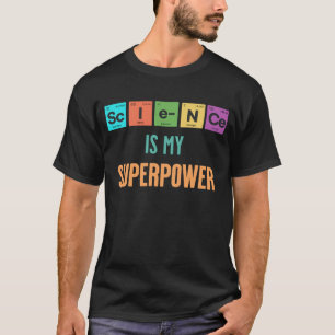 Wissenschaft ist meine Supermacht T-Shirt