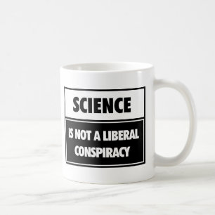 Wissenschaft ist nicht eine liberale Verschwörung Kaffeetasse