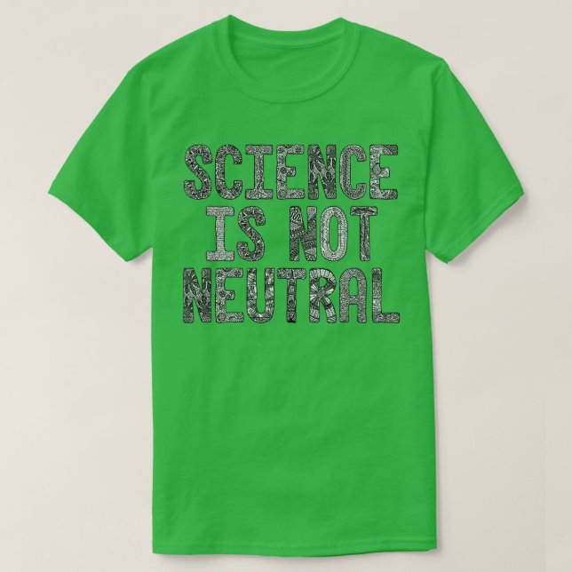 Wissenschaft ist nicht neutral T-Shirt (Design vorne)