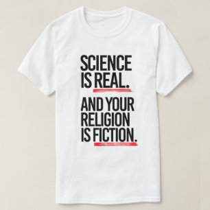 Wissenschaft ist real, und Ihre Religion ist Fikti T-Shirt