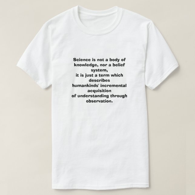 Wissenschaft ist weder ein Wesen des Wissens noch  T-Shirt (Design vorne)