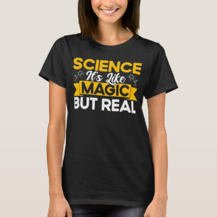 Wissenschaft ist wie Magie, aber echte Chemie T-Shirt