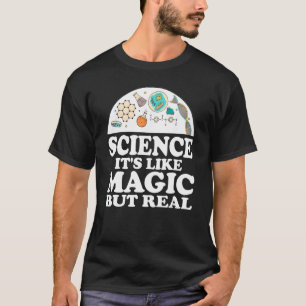 Wissenschaft ist wie Magie, aber echte Wissenschaf T-Shirt