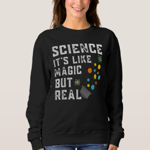 Wissenschaft ist wie Magie, aber echter Lehrer Sweatshirt