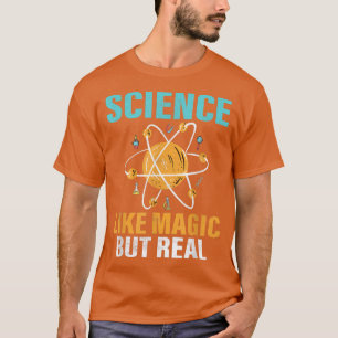 Wissenschaft ist wie Magie, aber echter lustiger C T-Shirt