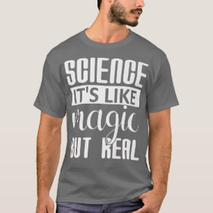 Wissenschaft ist wie Magie, aber echter lustiger D T-Shirt