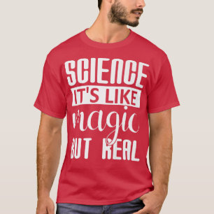 Wissenschaft ist wie Magie, aber echter lustiger D T-Shirt