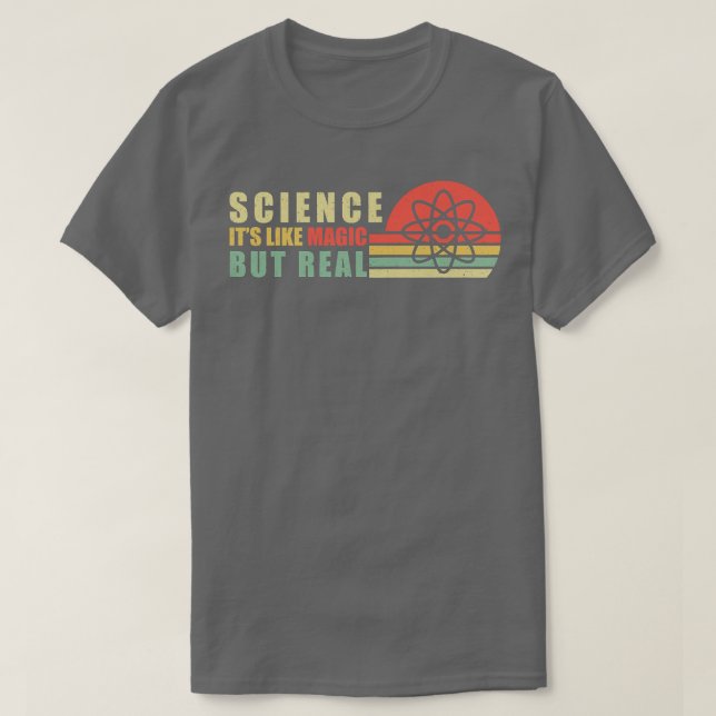 Wissenschaft ist wie Magie, aber echter Wissenscha T-Shirt (Design vorne)