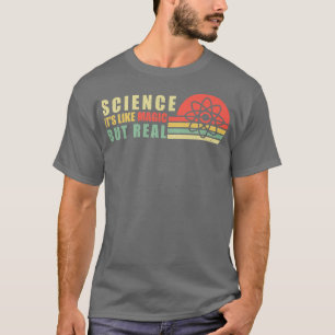 Wissenschaft ist wie Magie, aber echter Wissenscha T-Shirt