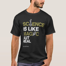 Wissenschaft ist wie Magie, aber real sagen neugie T-Shirt