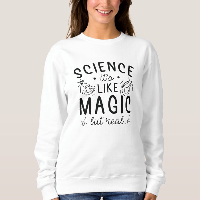Wissenschaft ist wie Magie, aber real Sweatshirt (Vorderseite)