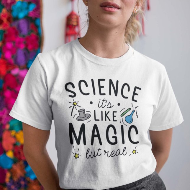 Wissenschaft ist wie Magie, aber real T-Shirt (Von Creator hochgeladen)